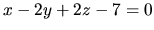 $x - 2y + 2z - 7 = 0$