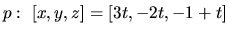 $p:\ [x,y,z] = [3t,-2t,-1+t]$