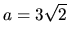 $a=3\sqrt{2}$