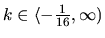 $k \in \langle-\frac{1}{16},\infty)$