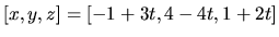 $[x,y,z]=[-1+3t,4-4t,1+2t]$