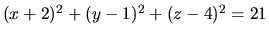 $(x+2)^2+(y-1)^2+(z-4)^2=21$
