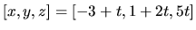 $[x,y,z]=[-3+t,1+2t,5t]$