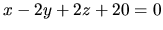 $x-2y+2z+20=0$