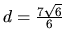 $d = \frac{7\sqrt{6}}{6}$