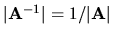 $\vert{\bf A}^{-1}\vert=1/\vert{\bf A}\vert$