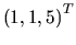 ${(1,1,5)}^T$