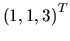 ${(1,1,3)}^T$