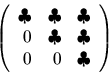 \begin{displaymath}
\left(
\begin{array}{rrr}
\clubsuit & \clubsuit & \clubsui...
...uit & \clubsuit \\
0 & 0 & \clubsuit \\
\end{array}\right)
\end{displaymath}