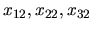 $x_{12}, x_{22}, x_{32}$