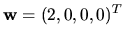 $ {\bf w}=(2,0,0,0)^T$