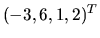 $(-3,6,1,2)^T$