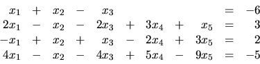 \begin{displaymath}
\begin{array}{rrrrrrrrrrr}
x_1 & + & x_2 & - & x_3 &&&&& =...
... x_2 & - & 4x_3 & + & 5x_4 & - & 9x_5 & = & -5 \\
\end{array}\end{displaymath}