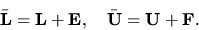 \begin{displaymath}\bar { \bf L}= { \bf L}+ {\bf E}, \ \ \ \bar { \bf U}= { \bf U}+{\bf F}.
\end{displaymath}