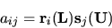 \begin{displaymath}a_{ij} ={ \bf r}_i({ \bf L}) { \bf s}_j({ \bf U})\end{displaymath}