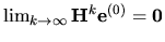 $ \lim_{k\rightarrow \infty} { \bf H}^{k} { \bf e}^{(0)} = { \bf0}$