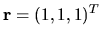 ${ \bf r}=(1,1,1)^T$