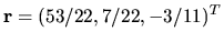 $ {\bf r }=(53/22, 7/22, -3/11)^T$