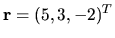 $ {\bf r }=(5, 3, -2)^T$