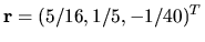 $ {\bf r }=(5/16, 1/5, -1/40)^T$