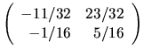 $
\left(
\begin{array}{rr}
-11/32 & 23/32 \\
-1/16 & 5/16
\end{array} \right)
$