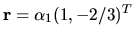 $ {\bf r }= \alpha _1(1, -2/3)^T$