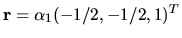 $ {\bf r }= \alpha _1(-1/2, -1/2, 1)^T$