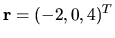 $ {\bf r }=(-2, 0, 4)^T$