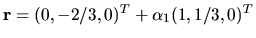$ {\bf r }=(0, -2/3, 0)^T + \alpha _1(1, 1/3, 0)^T$
