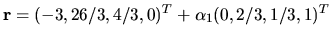 $ {\bf r }=(-3, 26/3, 4/3, 0)^T + \alpha _1(0, 2/3, 1/3, 1)^T$