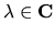 $\lambda\in{\bf C}$