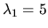 $\lambda_1 =5$