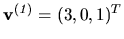 $ {\bf v^{(\it 1)}} = (3, 0, 1)^T$