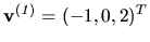 $ {\bf v^{(\it 1)}} = (-1, 0, 2)^T$