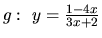 $g:\ y = \frac{1-4x}{3x+2}$