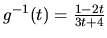 $g^{-1}(t) = \frac{1-2t}{3t+4}$