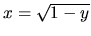 $x=\sqrt{1-y}$