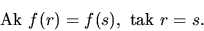 \begin{displaymath}
{\mathrm Ak}\ f(r) = f(s),\ {\mathrm tak}\ r = s.
\end{displaymath}