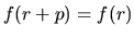 $f(r+p)=f(r)$