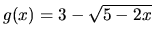 $g(x)=3-\sqrt{5-2x}$