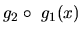 $g_2 \circ\ g_1(x)$