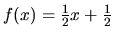 $f(x)=\frac 12 x + \frac 12$