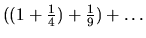 $ ((1+\frac{1}{4})+\frac{1}{9})+ \dots $