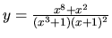 $y = \frac{x^8 + x^2}{(x^3+1)(x+1)^2}$