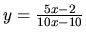 $y=\frac{5x-2}{10x-10}$