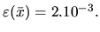 $\varepsilon(\bar x) = 2.10^{-3}.$