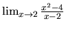 $\lim_{x \rightarrow 2}\frac{x^2-4}{x-2}$