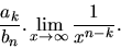 \begin{displaymath}
\frac{a_k}{b_n}.\lim_{x \rightarrow \infty} \frac{1}{x^{n-k}}.
\end{displaymath}