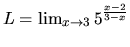 $L = \lim_{x \rightarrow 3}
5^{\frac{x-2}{3-x}}$