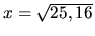 $ x= \sqrt{25,16} $